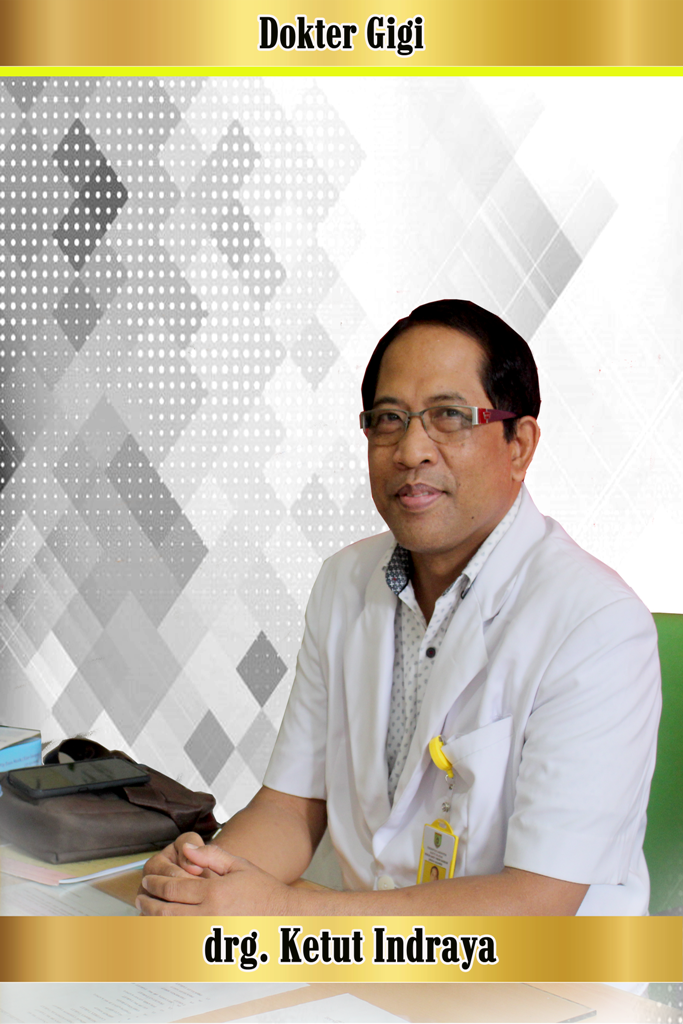 Dr drg. I Ketut Indraya (Spesialis Gigi)